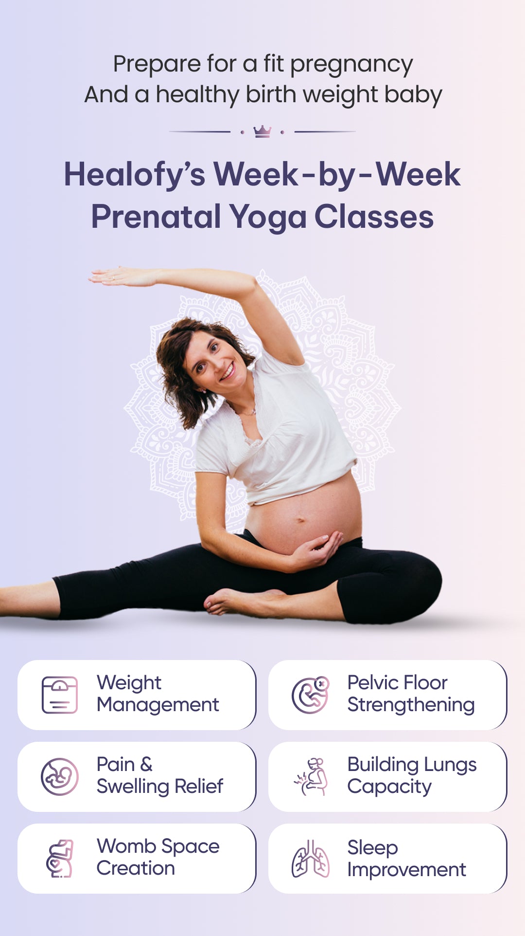 Healofy Prenatal Yoga Classes - Prepare for a fit pregnancy & a healthy birth weight baby with week-by-week expert-guided classes. Reduce pain, relieve stress, strengthen the pelvic floor with targeted asanas !